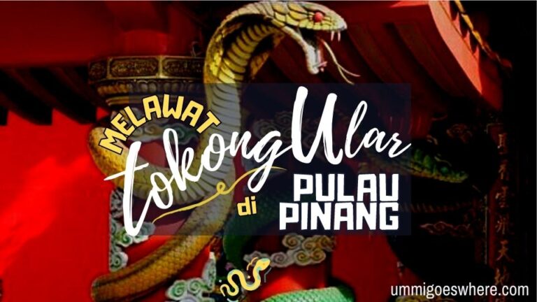 Melawat Tokong Ular Pulau Pinang