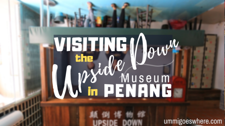 Penang Upside Down Museum: Gravity-Defying Fun in an Inverted World