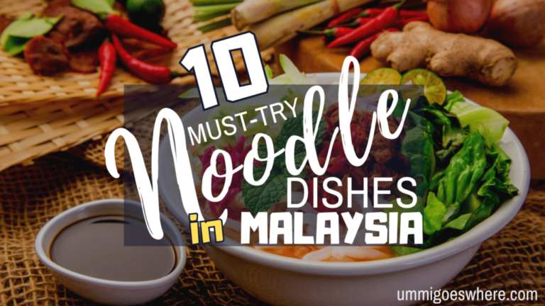 10 Malaysian Noodle Delicacies That You Can’t Miss on Your Culinary Adventure