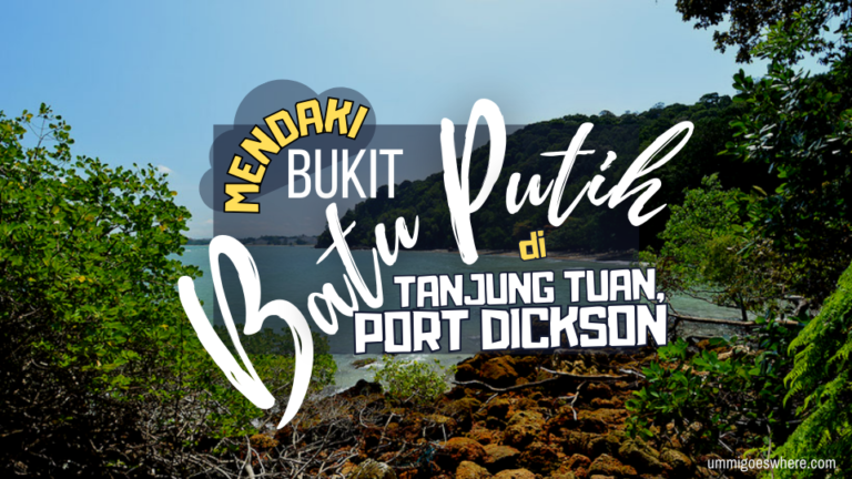 Mendaki Bukit Batu Putih Tanjung Tuan (Port Dickson)