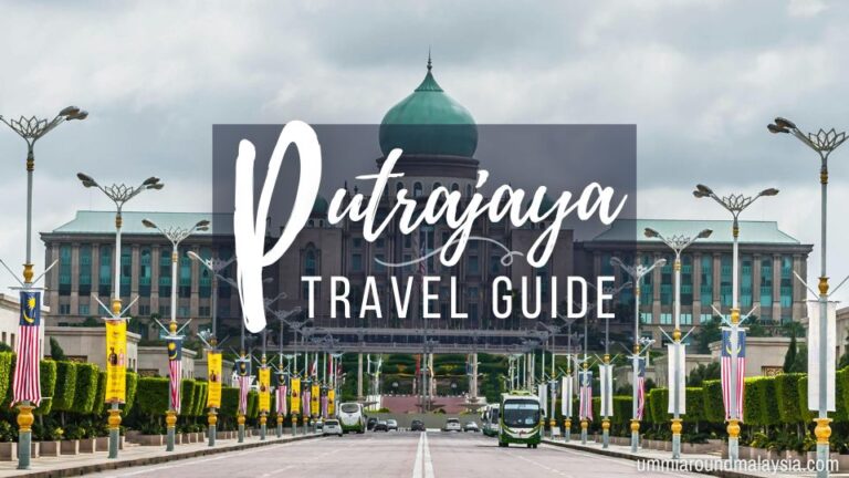 A Complete Guide to Visiting Putrajaya, Malaysia’s Garden City