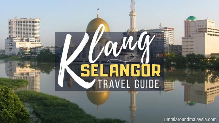 Klang Itinerary: 20 Things to See & Do in Selangor’s Royal Town