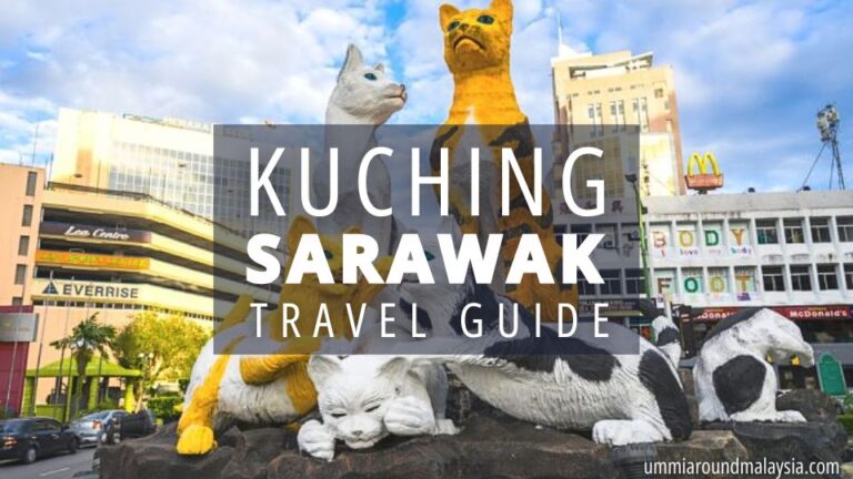 Kuching Travel Guide: Best Things to Do, Where to Stay & Itinerary