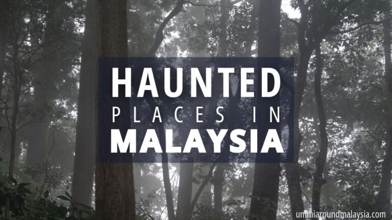 21 Haunted & Mystical Places in Malaysia You Need to Know