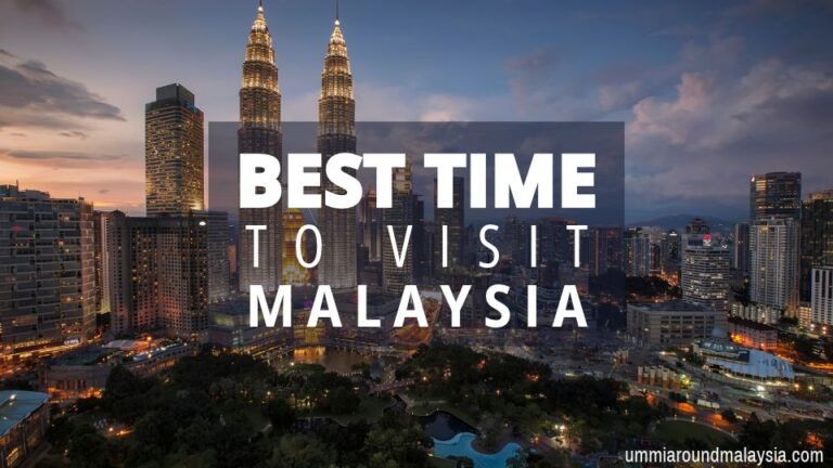 Best Time to Visit Malaysia: A Seasonal Guide to Experiencing the Wonders