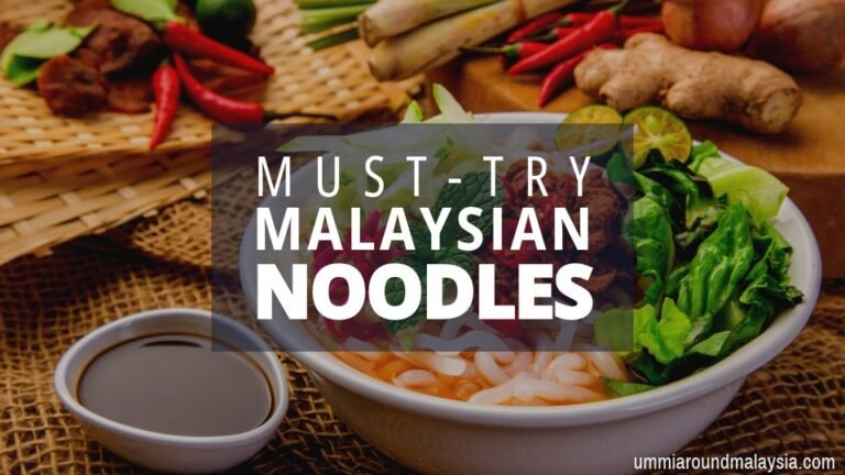 10 Malaysian Noodle Delicacies That You Shouldn’t Miss