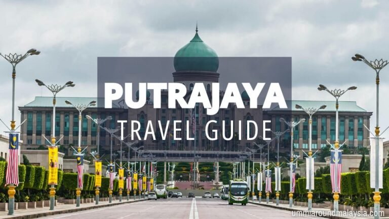 A Complete Guide to Visiting Putrajaya, Malaysia’s Garden City
