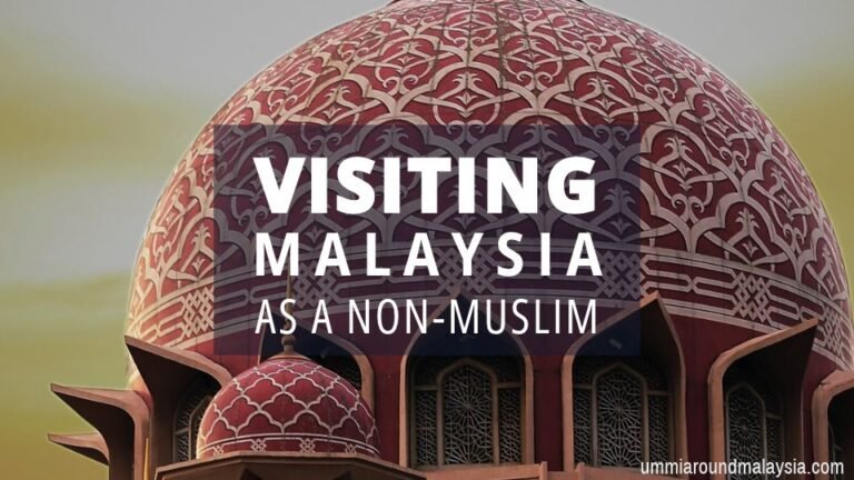 Visiting Malaysia as a Non-Muslim Traveler: Cultural Etiquette and Must-Know Tips