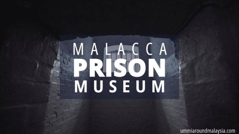 Muzium Penjara Melaka: Malaysia’s Old Prison Turned Museum
