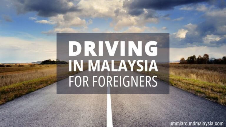 Driving in Malaysia for Foreigners: Road Rules, Tips & What to Watch Out For