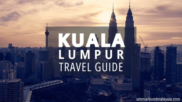 Kuala Lumpur Travel Guide for First-Time Visitors: Top Attractions, Things to Do & More