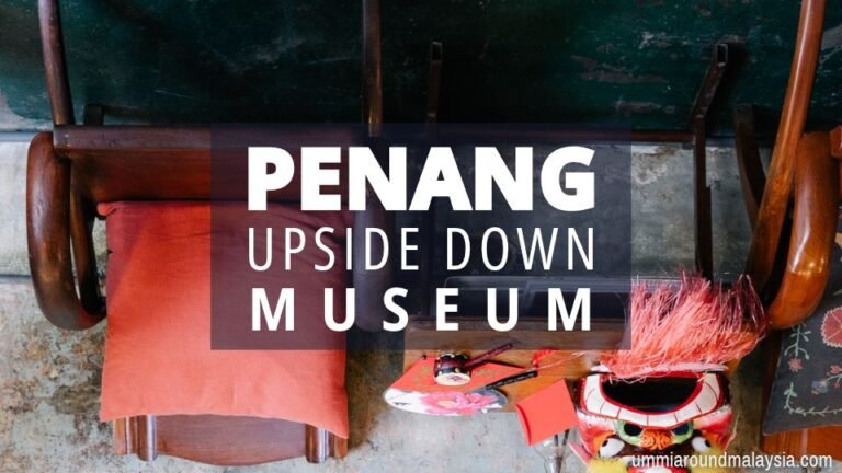 Penang Upside Down Museum Review: Is It Worth Visiting?