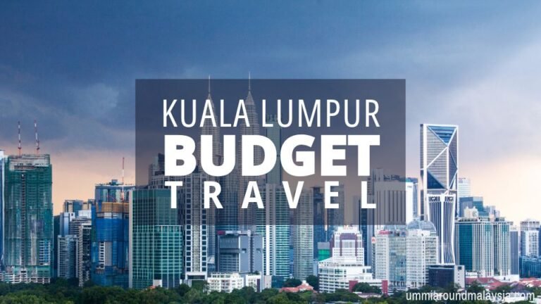 Kuala Lumpur on a Budget – Insider Tips for Affordable Travel from a Local