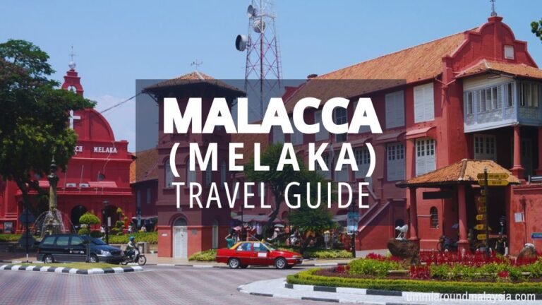 Melaka (Malacca) Travel Guide: 23 Best Things to Do, Where to Stay & Travel Tips